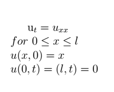 Ut = Uxr
for 0 <x <1
u(x,0) = x
u(0, t) = (1, t) = 0
