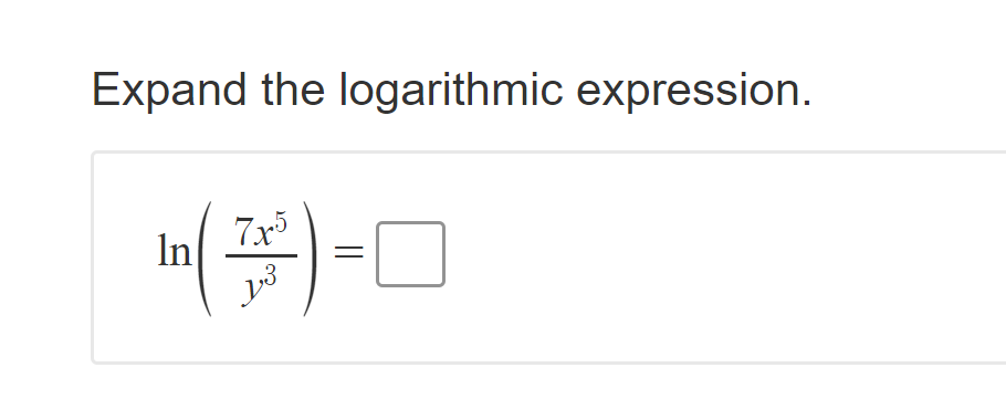 Expand the logarithmic expression.
In
7x5
