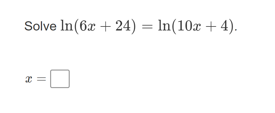 Solve ln(6x + 24)
— In(10a + 4).
||
