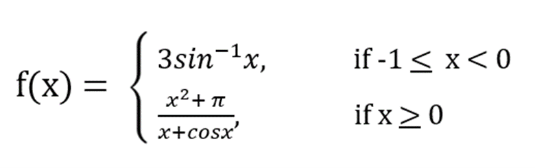 3sin-1x,
if -1< x< 0
f(x) =
x2+ T
if x20
x+cosx'
