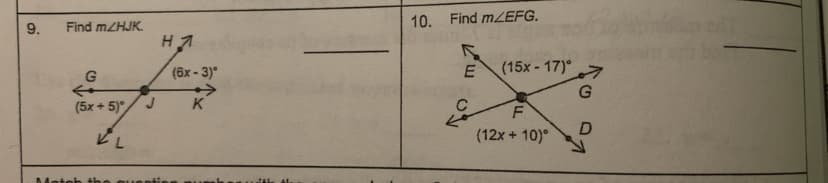 10. Find mZEFG.
9.
Find MZHJK.
(15x- 17)°7
(6x - 3)°
<>
K
(5x + 5)°
(12x + 10)°
Meto
