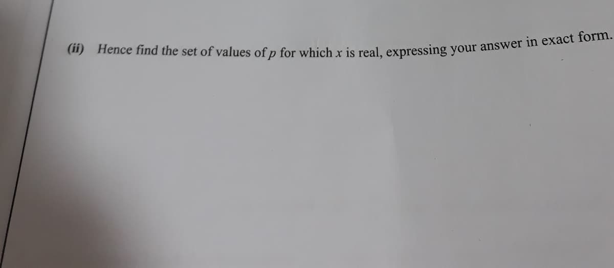 (ii) Hence find the set of yvalues of n for which r is real expressing your answer in exact f01
