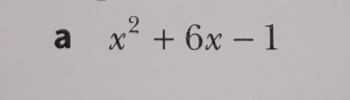 a x² + 6x – 1
