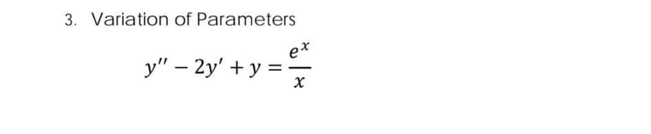 3. Variation of Parameters
у" — 2у' + у
et
