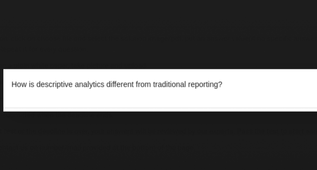 How is descriptive analytics different from traditional reporting?
