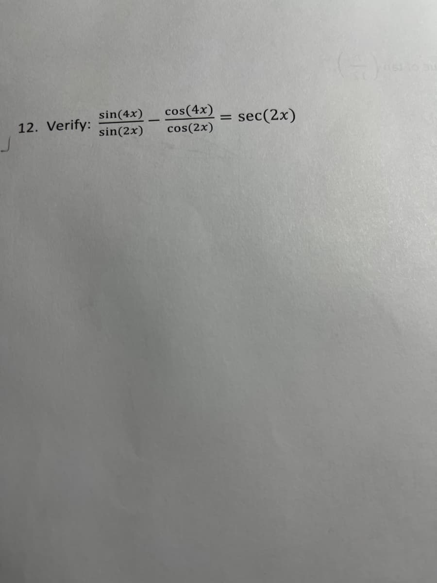 cos(4x)
sin(4x)
sin(2x)
sec(2x)
12. Verify:
cos(2x)
