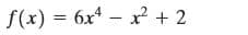 f(x) = 6x – x + 2
