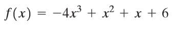 f(x) = -4x + x² + x + 6
