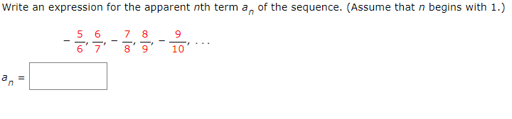Write an expression for the apparent nth term a, of the sequence. (Assume that n begins with 1.)
5 6
6'7'
7
8' 9
10
a
in
