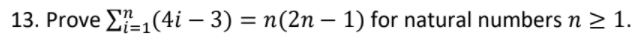 13. Prove E1(4i – 3) = n(2n – 1) for natural numbers n > 1.
%3D
