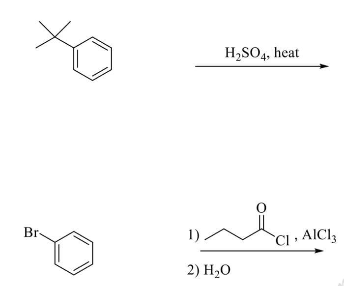 H2SO4, heat
Br-
1) .
`Cl
AICI3
2) Н-О
