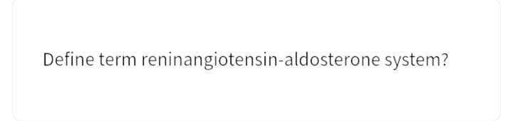 Define term reninangiotensin-aldosterone system?
