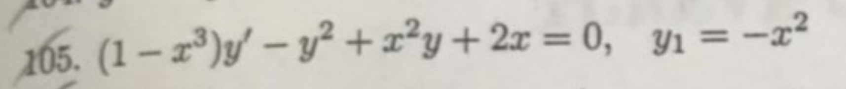 (1– 1)y' – y² +x²y+2x = 0, Y1 = -x²
%3D
