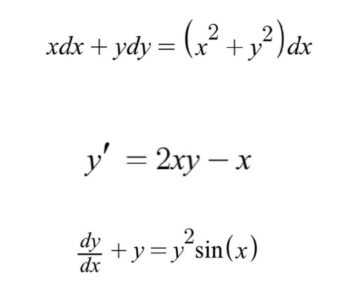 xdx + ydy = (x² + y²)dx
х +
%3D
y'
у — 2ху — х
dy
dx
+y=y°sin(x)
