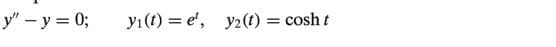 y" – y = 0;
y1(t) = e', y2(t) = cosh t

