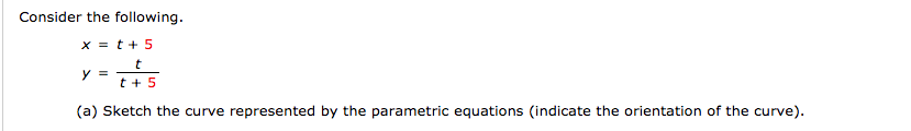 Sketch the curve represented by the parametric equations (indicate the orientation of the curve).
