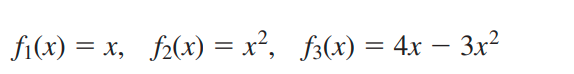 fi(x) = x, f2(x) = x², f3(x) = 4x – 3x2
