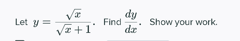 dy
Let y =
Find
Show your work.
Væ +1
dx
