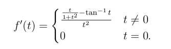 - tan-lt
f'(t) =
1+t2
t2
t + 0
t = 0.
