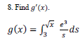 S. Find g'(x).
g(x) = ,* ds
