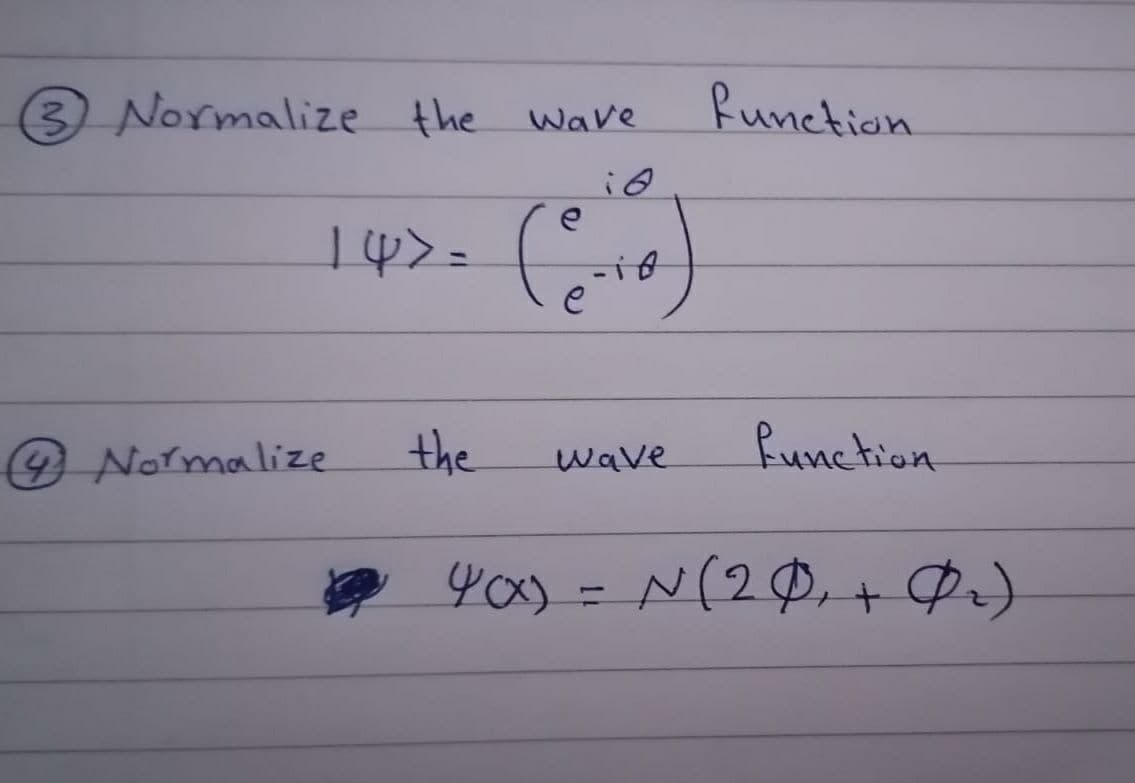 3 Normalize the wave
Runction
1 4>. ()
☺ Normalize
the
Runction
wave
Yas = N(2P, + P.)
