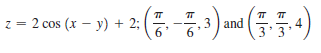 z = 2
cos (x – y) + 2: ( -3) a
%3D
