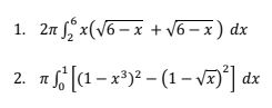 1. 2n f, x(V6–x + V6 – x ) dx
2. I
T [(a - 2) - (1– v] dx
