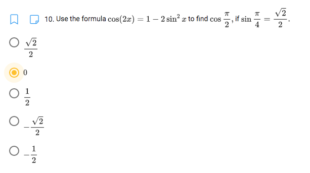 10. Use the formula cos(2a) = 1 – 2 sin? æ to find cos ,
if sin
O v2
2
O v?
2
O_1
2
