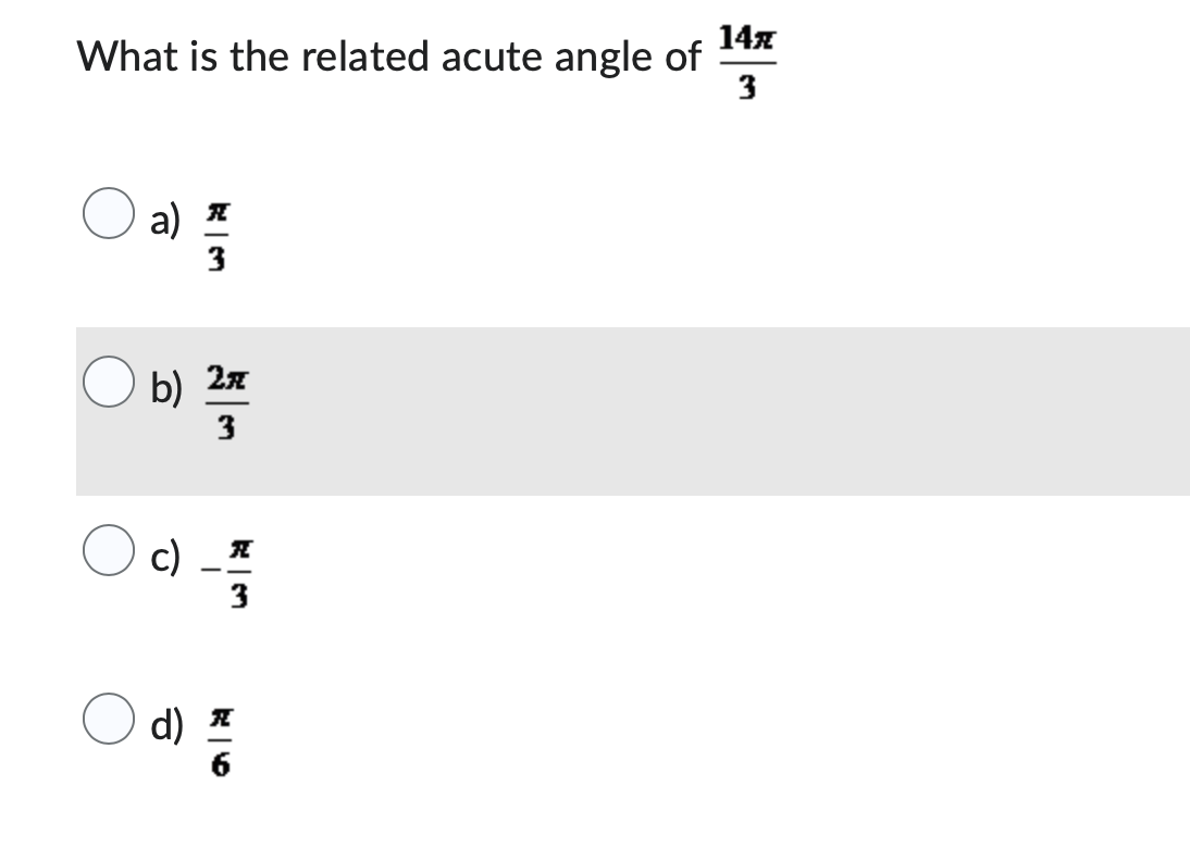 14x
What is the related acute angle of
3
a)
R
3
b) 2,77
3
c)
R
3
d) 2