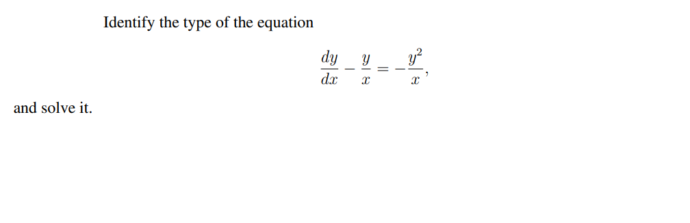 Identify the type of the equation
dy
dr
and solve it.
