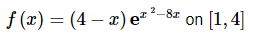 f (x) = (4 – x) e² *-8z on [1, 4]
