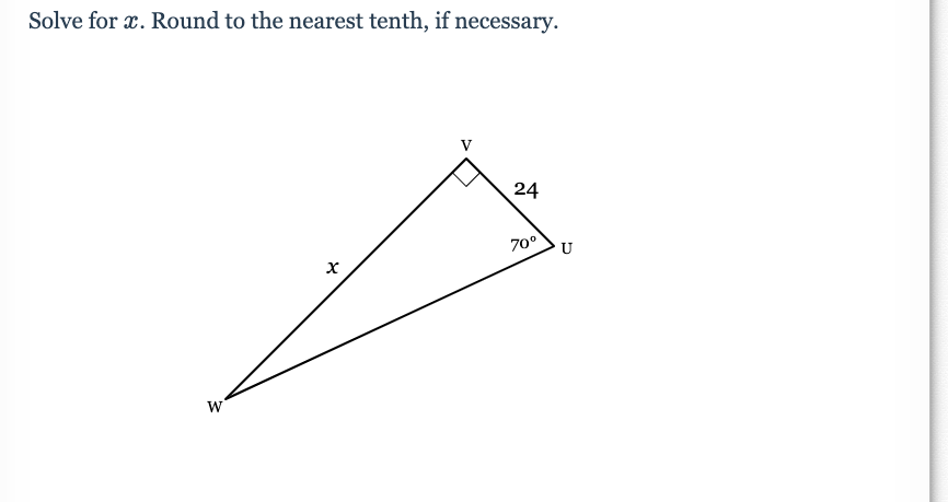 Solve for x. Round to the nearest tenth, if necessary.
24
70°
U
