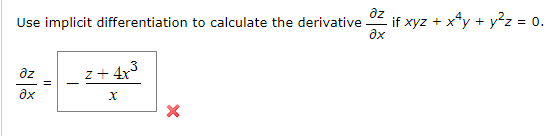 az
if xyz + x*y + y?z = 0.
ax
Use implicit differentiation to calculate the derivative
az
z + 4x3
дх
