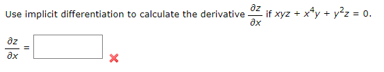 az
- if xyz + x*y + y²z = 0.
ax
Use implicit differentiation to calculate the derivative
az
дх
