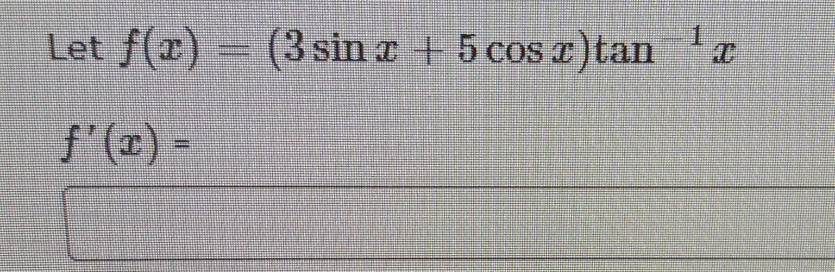 Let f(r) (3sin a + 5 cos r)tan
