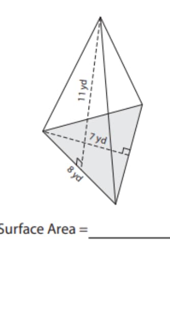 7 yd
8 yd
Surface Area =
11 yd
