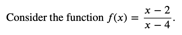 Consider the function f(x)
х — 2
х — 4*
