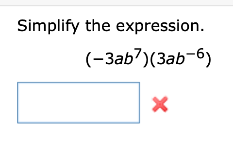 Simplify the expression
(-3ab7)(3ab-6)
