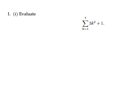 1. (i) Evaluate
Σ312 +1.
k=1