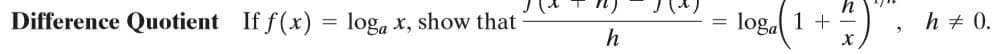 h
Difference Quotient If f(x) = loga x, show that
loga 1 +
h + 0.
%3D
h
