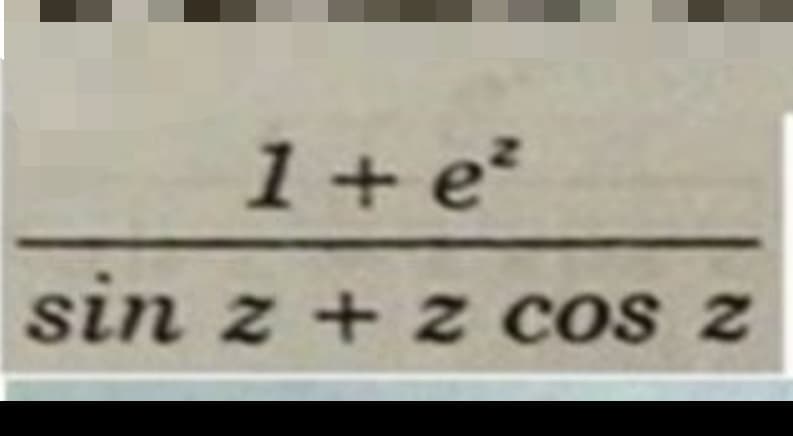 1+e²
sin z + 2 cos z
z+z cos
