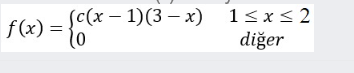 Jc (х — 1)(3 — х) 1<x<2
f(x) =
diğer
