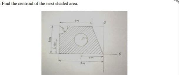 Find the centroid of the next shaded area.
2n
2.5

