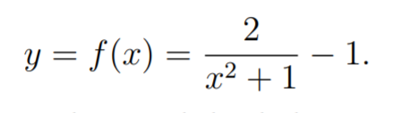 2
y = f(x)
– 1.
x2 + 1
%D

