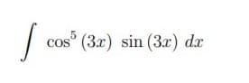 cos° (3x) sin (3x) dr
