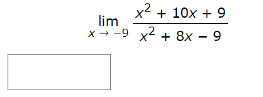 x2
lim
x → -9 x2 + 8x – 9
+ 10x + 9
