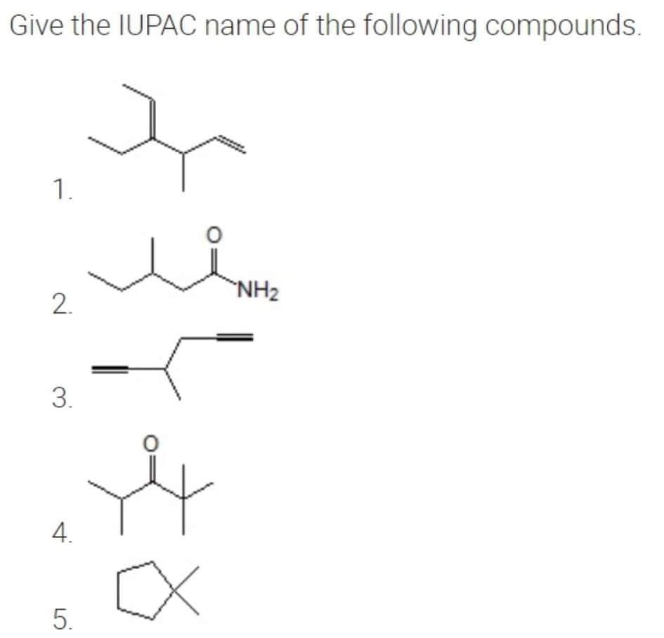 Give the IUPAC name of the following compounds.
1.
"NH2
2.
3.
4.
5.
