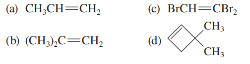 (a) CH;CH=CH,
(c) BRCH=CBr2
CH3
(b) (CH3),C=CH,
(d)
CH3
