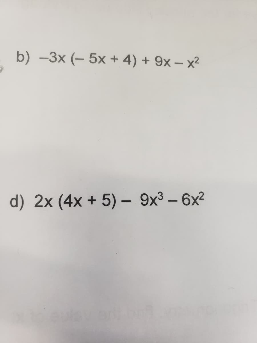 b) -3x (-5x + 4) + 9x-x²
d) 2x (4x + 5) - 9x³ - 6x²