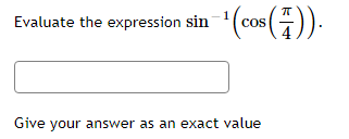 Evaluate the expression sin
COS
Give your answer as an exact value

